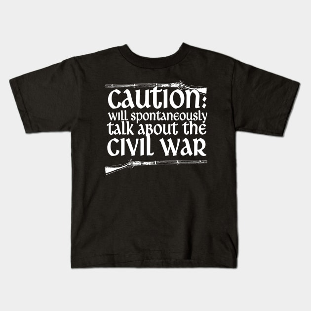 Caution Will Talk About The Civil War Kids T-Shirt by thingsandthings